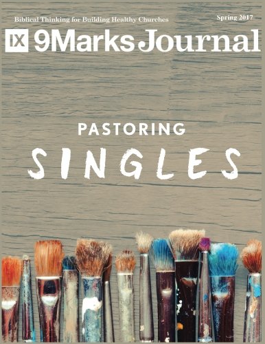 Pastoring Singles | 9Marks Journal: Spring 2017