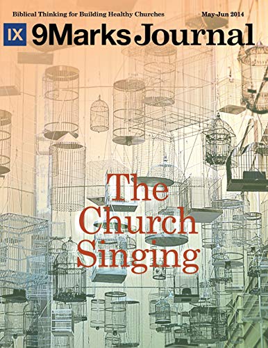 The Church Singing | 9Marks Journal (9Marks Journal May-June 2014) von CreateSpace Independent Publishing Platform