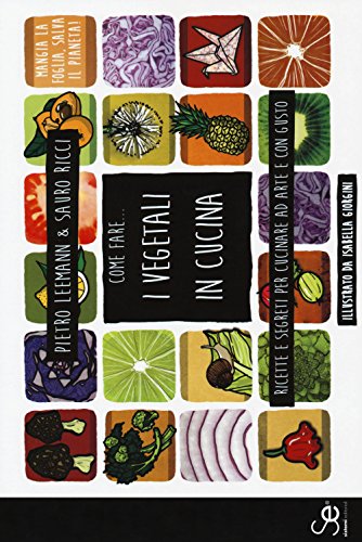 Come fare... I vegetali in cucina. Ricette e segreti per cucinare ad arte e con gusto von Sistemi Editoriali