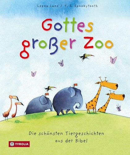 Gottes großer Zoo, Die schönsten Tiergeschichten aus der Bibel von Tyrolia Verlagsanstalt Gm