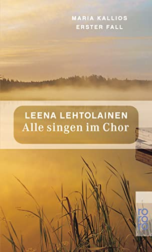 Alle singen im Chor: Maria Kallios erster Fall | Ein Finnland-Krimi von Rowohlt Taschenbuch