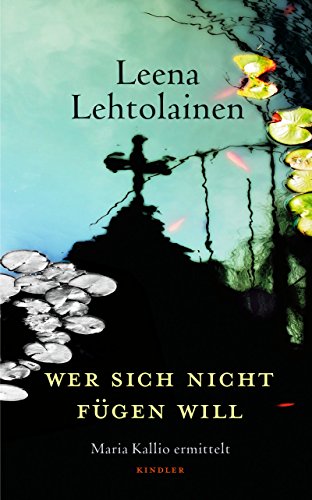Wer sich nicht fügen will (Maria Kallio ermittelt, Band 8) von Kindler