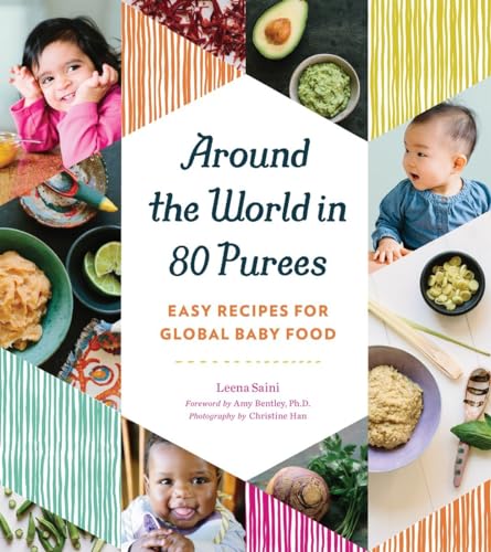 Around the World in 80 Purees: Easy Recipes for Global Baby Food von Quirk Books
