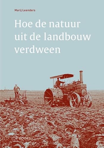 Hoe de natuur verdween uit de landbouw Hoe de natuur verdween uit de landbouw von Wbooks