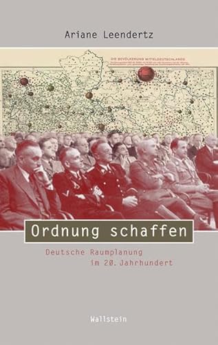 Ordnung schaffen: Deutsche Raumplanung im 20. Jahrhundert (Beiträge zur Geschichte des 20. Jahrhunderts)