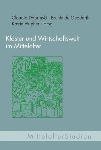 Kloster und Wirtschaftswelt im Mittelalter (MittelalterStudien)