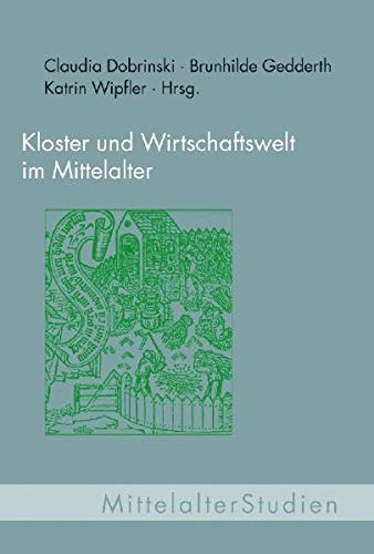 Kloster und Wirtschaftswelt im Mittelalter (MittelalterStudien)