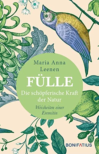 Fülle: Die schöpferische Kraft der Natur. Weisheiten einer Eremitin: Die schöpferische Kraft der Natur. Weisheiten einer Eremitin. Naturbeobachtungen ... St. Anna erzählt. Mit Schöpfungsmeditation. Fülle: Die schöpferische Kraft der Natur. Weisheiten einer Eremitin: Die schöpferische Kraft der Natur. Weisheiten einer Eremitin. Naturbeobachtungen ... St. Anna erzählt. Mit Schöpfungsmeditation. von Bonifatius GmbH