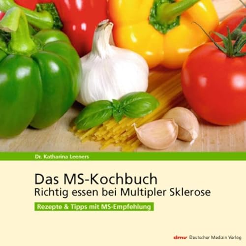 Das MS-Kochbuch: Richtig essen bei Multipler Sklerose. Rezepte + Tipps mit MS-Empfehlung Das MS-Kochbuch: Richtig essen bei Multipler Sklerose. Rezepte + Tipps mit MS-Empfehlung