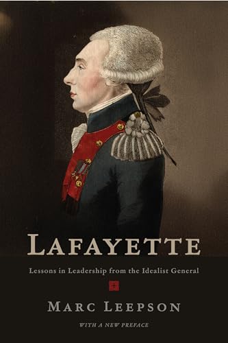 Lafayette: Lessons in Leadership from the Idealist General Lafayette: Lessons in Leadership from the Idealist General von University of Virginia Press