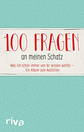 100 Fragen an meinen Schatz: Was ich schon immer von dir wissen wollte – Ein Album zum Ausfüllen 100 Fragen an meinen Schatz: Was ich schon immer von dir wissen wollte – Ein Album zum Ausfüllen