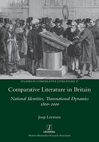 Comparative Literature in Britain: National Identities, Transnational Dynamics 1800-2000 (Studies in Comparative Literature, Band 27) von Legenda