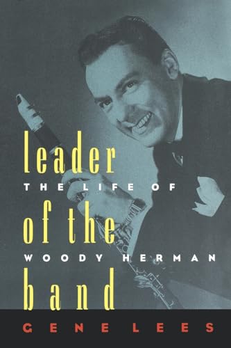 Leader of the Band: The Life of Woody Herman von Oxford University Press, USA