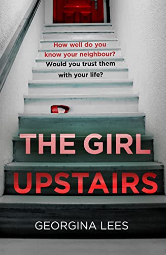 The Girl Upstairs: An absolutely gripping psychological thriller debut with a jaw-dropping twist from a stunning new voice in crime fiction in 2024 von One More Chapter