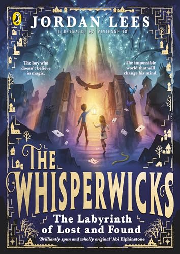 The Whisperwicks: The Labyrinth of Lost and Found: A spectacular new fantasy series (The Whisperwicks, 1)