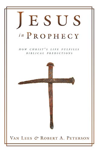 Jesus in Prophecy: How Christ's Life Fulfills Biblical Predictions von Ichthus Publications
