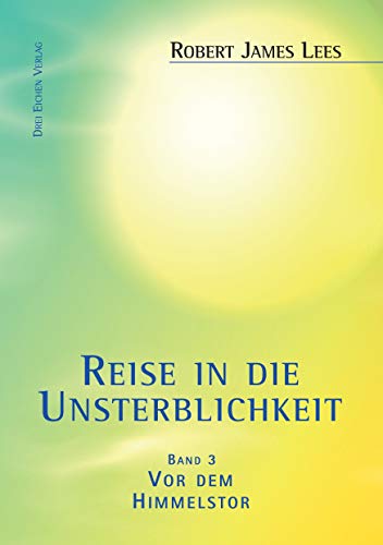 Reise in die Unsterblichkeit / Reise in die Unsterblichkeit (3): (Band 3): Vor dem Himmelstor von Books on Demand