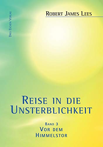 Reise in die Unsterblichkeit / Reise in die Unsterblichkeit (3): (Band 3): Vor dem Himmelstor