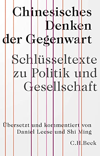 Chinesisches Denken der Gegenwart: Schlüsseltexte zu Politik und Gesellschaft (Edition der Carl Friedrich von Siemens Stiftung) von C.H.Beck
