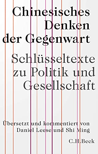 Chinesisches Denken der Gegenwart: Schlüsseltexte zu Politik und Gesellschaft (Edition der Carl Friedrich von Siemens Stiftung) von Beck C. H.