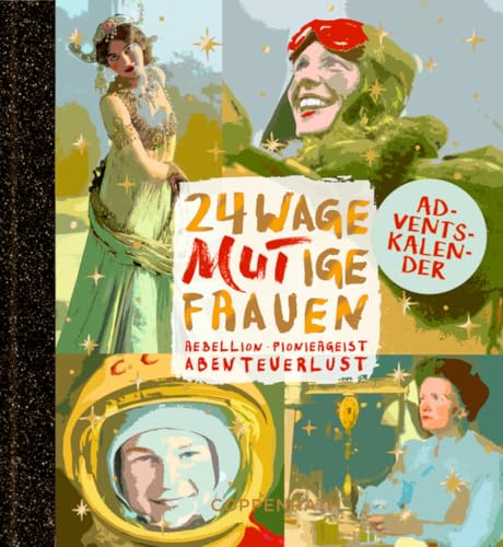 Adventskalenderbuch zum Aufschneiden - 24 wageMutige Frauen: Rebellion, Pioniergeist, Abenteuerlust von COPPENRATH