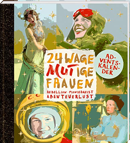 Adventskalenderbuch zum Aufschneiden - 24 wageMutige Frauen: Rebellion, Pioniergeist, Abenteuerlust Adventskalenderbuch zum Aufschneiden - 24 wageMutige Frauen: Rebellion, Pioniergeist, Abenteuerlust