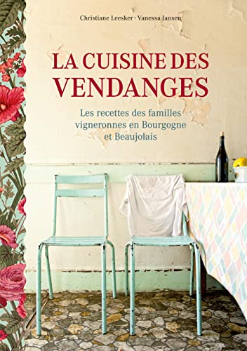 La cuisine des vendanges: Les recettes des familles vigneronnes en Bourgogne et Beaujolais von BoD – Books on Demand – Frankreich