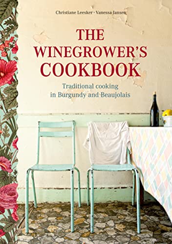 The Winegrower's Cookbook: Traditional Cooking in Burgundy and Beaujolais von BoD – Books on Demand – Frankreich