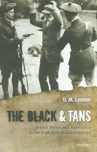 The Black and Tans: British Police and Auxiliaries in the Irish War of Independence, 1920-1921 von Oxford University Press, USA