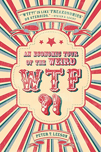 WTF?!: An Economic Tour of the Weird WTF?!: An Economic Tour of the Weird