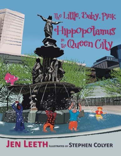 The Little, Baby, Pink Hippopotamus in the Queen City The Little, Baby, Pink Hippopotamus in the Queen City von Year of the Book Press