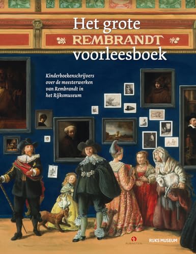 Het grote Rembrandt voorleesboek: 24 verhalen over de meesterwerken van Rembrandt in het Rijksmuseum von Rubinstein Publishing BV