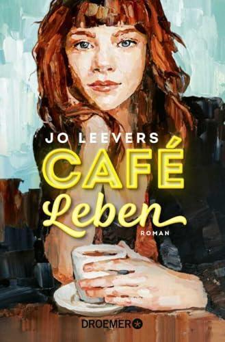 Café Leben: Roman | Jeder Mensch hat eine Geschichte, die es lohnt, erzählt zu werden. von Droemer TB