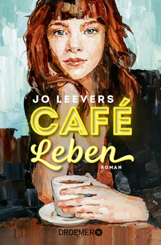 Café Leben: Roman | Jeder Mensch hat eine Geschichte, die es lohnt, erzählt zu werden.