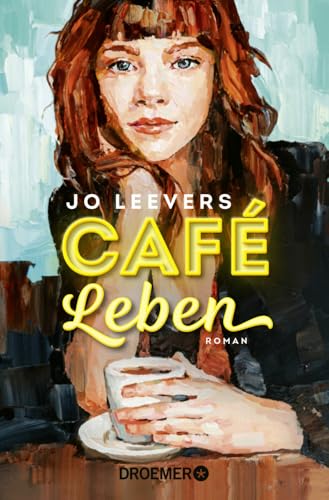 Café Leben: Roman | Jeder Mensch hat eine Geschichte, die es lohnt, erzählt zu werden.