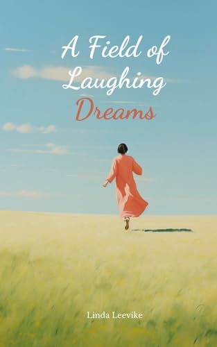 A Field of Laughing Dreams von Swan Charm Publishing