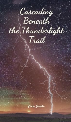 Cascading Beneath the Thunderlight Trail von Swan Charm Publishing