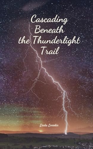 Cascading Beneath the Thunderlight Trail von Swan Charm Publishing