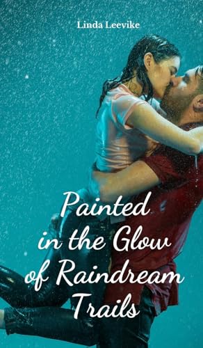 Painted in the Glow of Raindream Trails von Swan Charm Publishing
