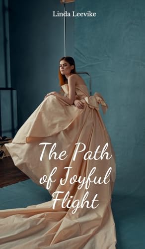 The Path of Joyful Flight von Swan Charm Publishing