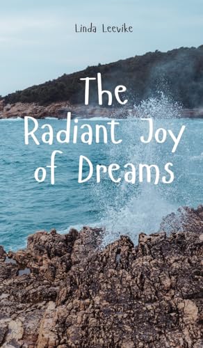 The Radiant Joy of Dreams von Swan Charm Publishing