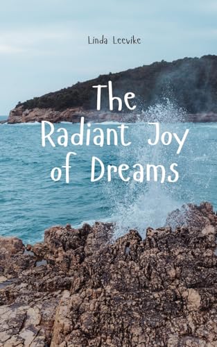 The Radiant Joy of Dreams von Swan Charm Publishing