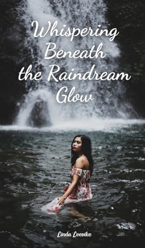 Whispering Beneath the Raindream Glow von Swan Charm Publishing