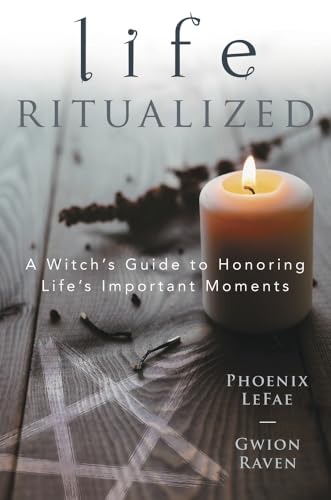 Life Ritualized: A Witch's Guide to Honoring Life's Important Moments von Llewellyn Publications