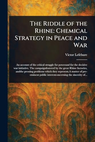 The Riddle of the Rhine: Chemical Strategy in Peace and War von Anson Street Press