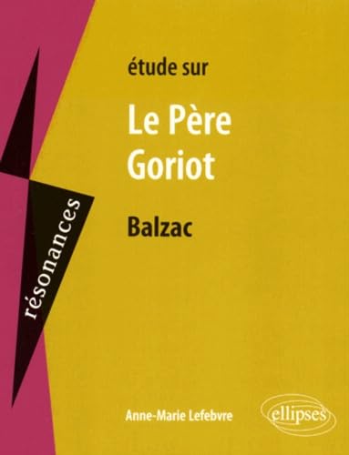 Balzac, Le Père Goriot (Résonances) von ELLIPSES