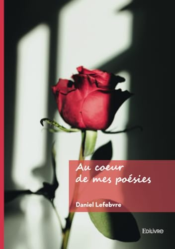 Au coeur de mes poésies von Édilivre
