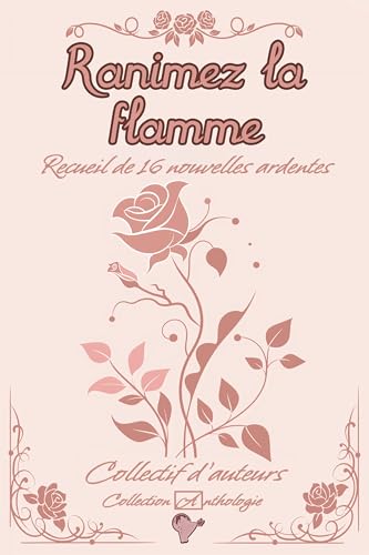 Ranimez la flamme: Recueil de 16 nouvelles ardentes von Cordes de lune Éditions