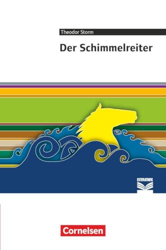 Cornelsen Literathek - Textausgaben: Der Schimmelreiter - Empfohlen für 8.-10. Schuljahr - Textausgabe - Text - Erläuterungen - Materialien