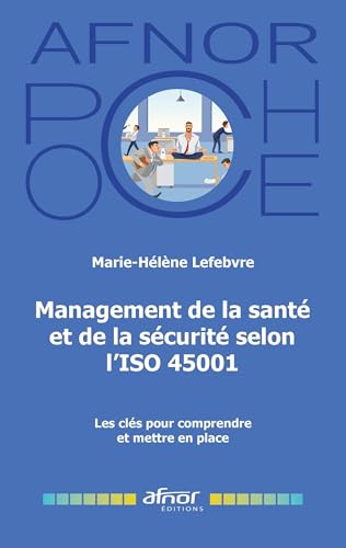 Management de la santé et de la sécurité selon l'ISO 45001: Les clés pour comprendre et mettre en place von AFNOR